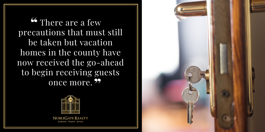 There are a few precautions that must still be taken but vacation homes in the county have now received the go-ahead to begin receiving guests once more