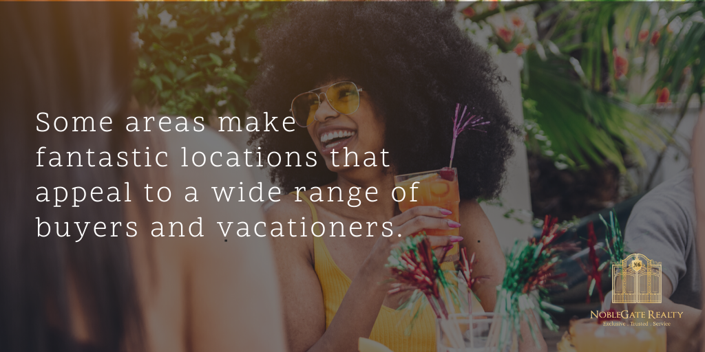 Some areas make fantastic locations that appeal to a wide range of buyers and vacationers.